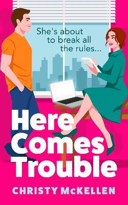 Here Comes Trouble: Discover Christy McKellen's gorgeously spicy forbidden romance for 2025! - Christy McKellen - cover