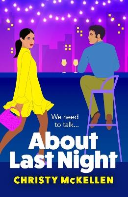 About Last Night: A brilliant, spicy romantic comedy from Christy McKellen for 2024 - Christy McKellen - cover