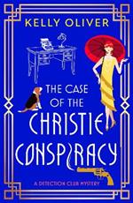 The Case of the Christie Conspiracy: This time, she’s not the author... She’s the suspect! A BRAND NEW brilliant historical cozy mystery from Kelly Oliver for 2025