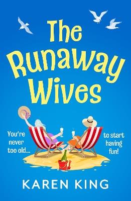 The Runaway Wives: A BRAND NEW brilliantly funny story of women behaving badly from Karen King for 2025 - Karen King - cover