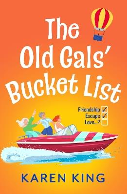 The Old Gals' Bucket List: A BRAND NEW Hilarious and Heartwarming Novel of Friendship, Adventure, and Second Chances - Karen King - cover