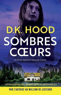 Sombres coeurs: Un thriller palpitant impossible à lâcher - D K Hood - cover