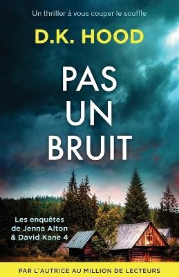 Pas un bruit: Un thriller à vous couper le souffle - D K Hood - cover