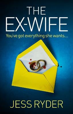 The Ex-Wife: A nail-biting, gripping psychological thriller - Jess Ryder - cover