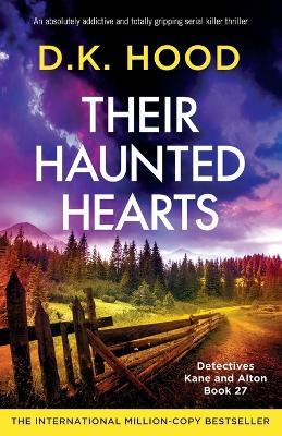 Their Haunted Hearts: An absolutely addictive and totally gripping serial killer thriller - D K Hood - cover