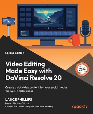Video Editing Made Easy with DaVinci Resolve 20: Create quick video content for your social media, the web, and business - Lance Phillips - cover