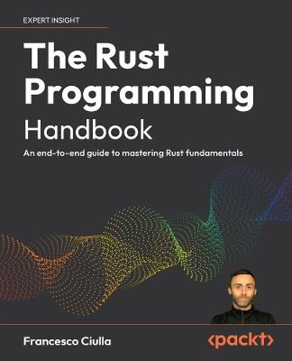 The Rust Programming Handbook: An end-to-end guide to mastering Rust fundamentals - Francesco Ciulla - cover
