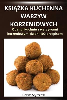 KsiAZka Kuchenna Warzyw Korzeniowych - Helena Szymczak - cover