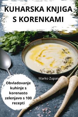 Kuharska Knjiga S Korenkami - Marko Zupan - cover