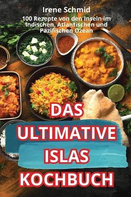 Das Ultimative Islas-Kochbuch - Irene Schmid - cover