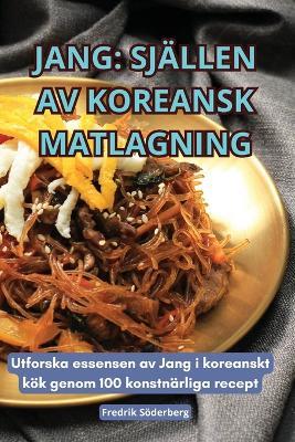 Jang: Sj?llen AV Koreansk Matlagning - Fredrik S?derberg - cover