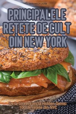 Principalele Re?ete de Cult Din New York - Mirabela LazAr - cover