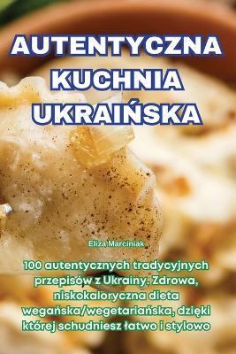 Autentyczna Kuchnia UkraiNska - Eliza Marciniak - cover