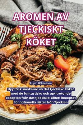 Aromen AV Tjeckiskt K?ket - Ingrid H?kansson - cover