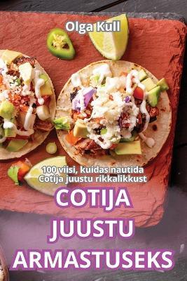 Cotija Juustu Armastuseks - Olga Kull - cover