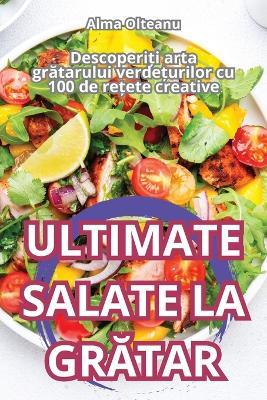 Ultimate Salate La GrĂtar - Alma Olteanu - cover