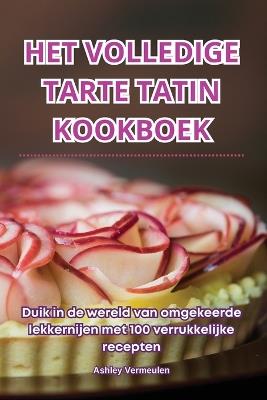 Het Volledige Tarte Tatin Kookboek - Ashley Vermeulen - cover