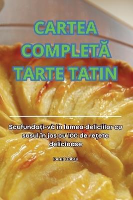Cartea CompletA Tarte Tatin - Ionut Dobre - cover