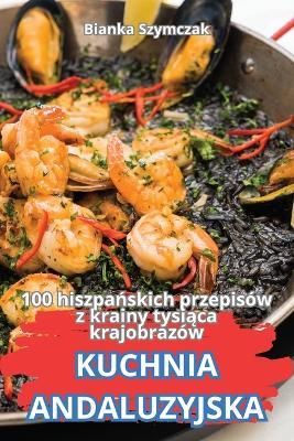 Kuchnia Andaluzyjska - Bianka Szymczak - cover
