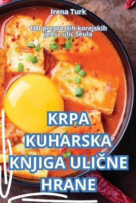 Krpa Kuharska Knjiga UliCne Hrane - Irena Turk - cover