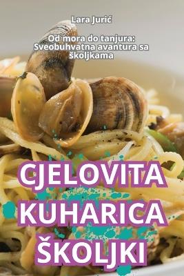 Cjelovita Kuharica Skoljki - Lara Juric - cover