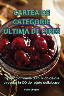 Cartea de Categorie UltimA de Cires - Larisa Gherghe - cover