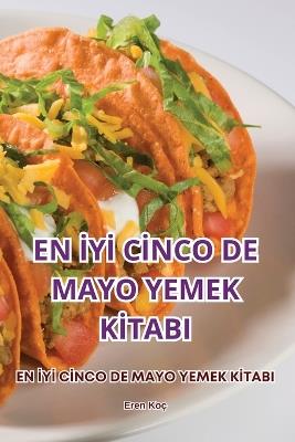 En IyI CInco de Mayo Yemek KItabi - Eren Ko? - cover