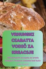 Vrhunski Ciabatta VodiC Za Kreacije