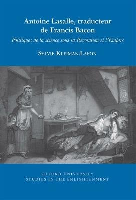 Antoine Lasalle, traducteur de Francis Bacon: Politiques de la science sous la Révolution et l'Empire - Sylvie Kleiman-Lafon - cover