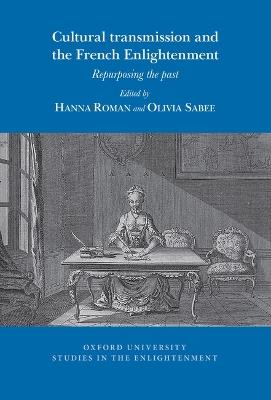 Cultural transmission and the French Enlightenment: Repurposing the past - cover