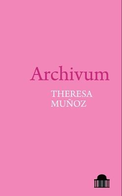 Archivum - Theresa Muñoz - cover