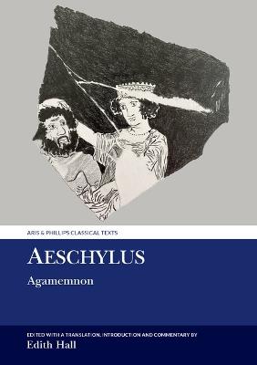 Aeschylus: Agamemnon - Edith Hall - cover