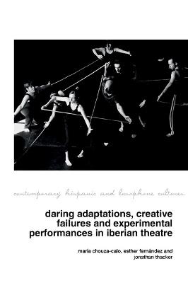 Daring Adaptations, Creative Failures and Experimental Performances in Iberian Theatre - cover