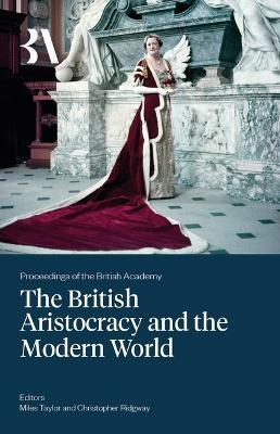 The British Aristocracy and the Modern World - Miles Taylor,Christopher Ridgway - cover
