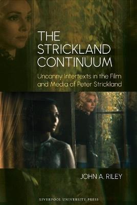 The Strickland Continuum: Uncanny Intertexts in the Film and Media of Peter Strickland - John A. Riley - cover