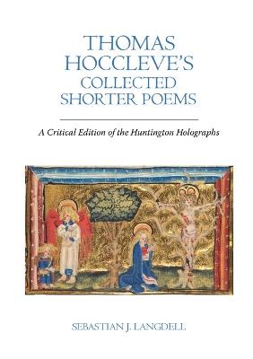 Thomas Hoccleve’s Collected Shorter Poems: A Critical Edition of the Huntington Holographs - Sebastian J. Langdell - cover