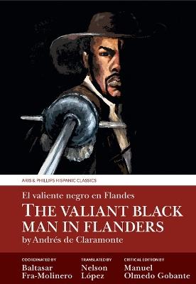 The Valiant Black Man in Flanders / El valiente negro en Flandes: by Andrés de Claramonte - cover