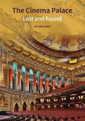 The Cinema Palace: Lost and Found - Richard Gray - cover