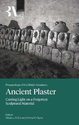 Ancient Plaster: Casting Light on a Forgotten Sculptural Material - cover