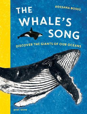The Whale's Song: Discover the Giants of our Oceans - Rossana Bossù - cover