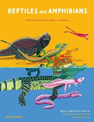 Reptiles and Amphibians: Nature's Most Extraordinary Creatures - Marty Crump,Andy Charrier - cover