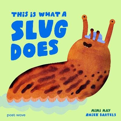 This Is What A Slug Does - Mimi May - cover