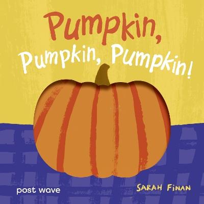 Pumpkin, Pumpkin, Pumpkin! - Sarah Finan - cover