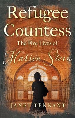 Refugee Countess: The Five Lives of Marion Stein - Janet Tennant - cover