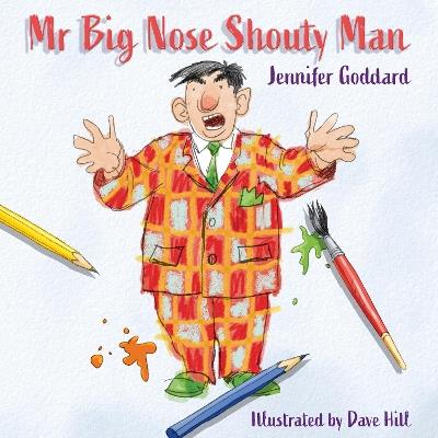 Mr Big Nose Shouty Man - Jennifer Goddard - cover