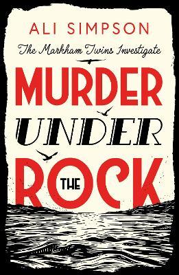 Murder Under The Rock: The Markham Twins Investigate - Ali Simpson - cover