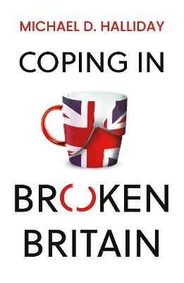 COPING IN BROKEN BRITAIN - Michael D. Halliday - cover