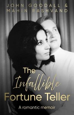 The Infallible Fortune Teller: A romantic memoir - John Goodall,Mahin Rashvand - cover