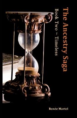The Ancestry Saga: Book Two ~ Timeless - Renée Martel - cover