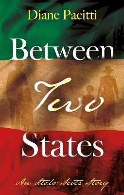 Between Two States: An Italo-Scots Story - Diane Pacitti - cover